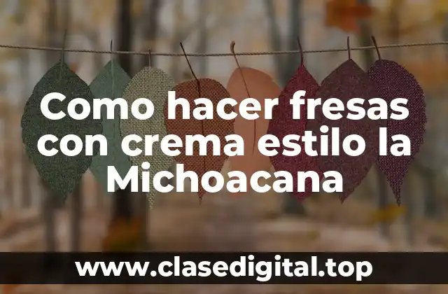 Fresas con crema estilo la Michoacana