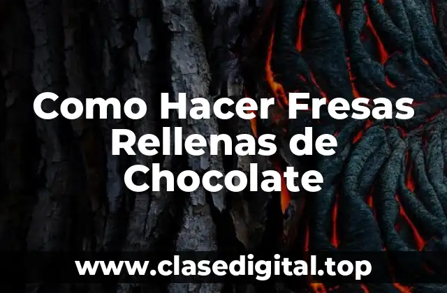 Como Hacer Fresas Rellenas de Chocolate