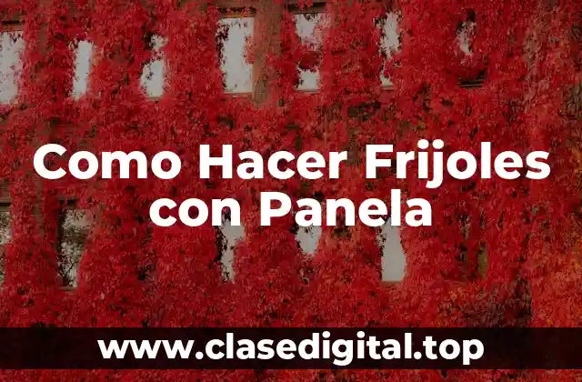 Como Hacer Frijoles con Panela