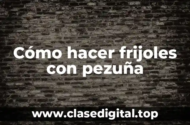 Cómo hacer frijoles con pezuña