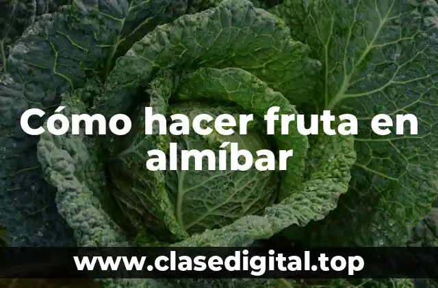 Cómo hacer fruta en almíbar