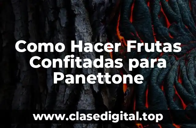 ¿Qué son las Frutas Confitadas?