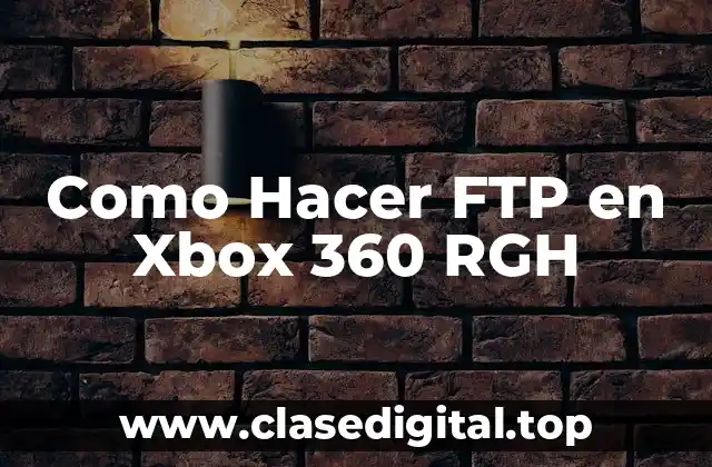 Como Hacer FTP en Xbox 360 RGH