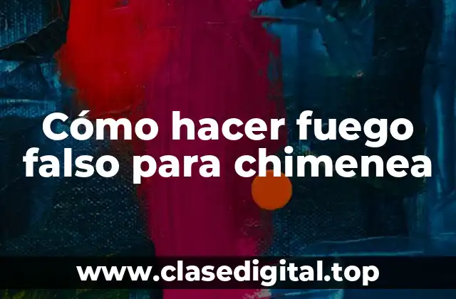 Cómo hacer fuego falso para chimenea