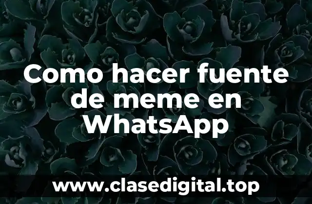 Como hacer fuente de meme en WhatsApp