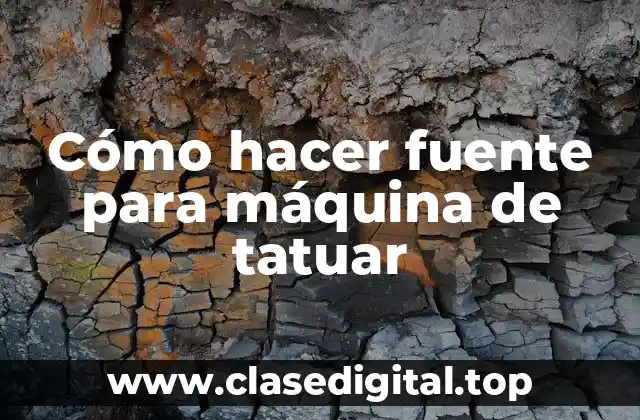 Cómo hacer fuente para máquina de tatuar