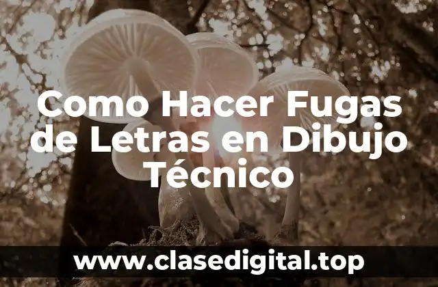 Como Hacer Fugas de Letras en Dibujo Técnico
