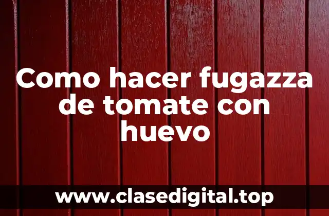 Como hacer fugazza de tomate con huevo