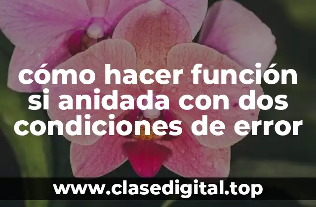 cómo hacer función si anidada con dos condiciones de error
