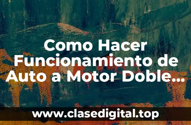 Como Hacer Funcionamiento de Auto a Motor Doble Dirección