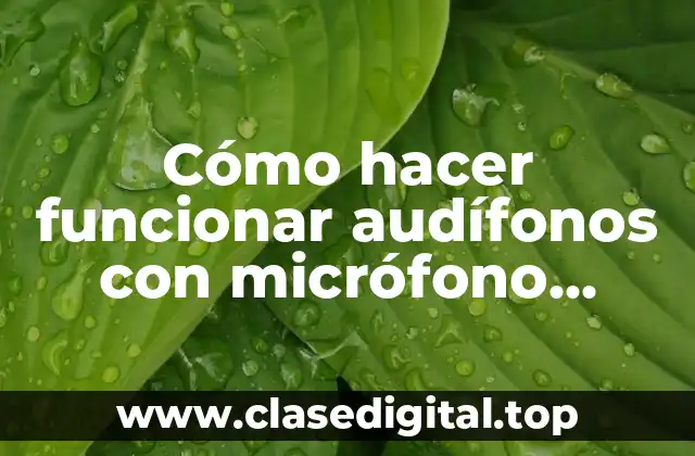Cómo hacer funcionar audífonos con micrófono mediante entrada USB