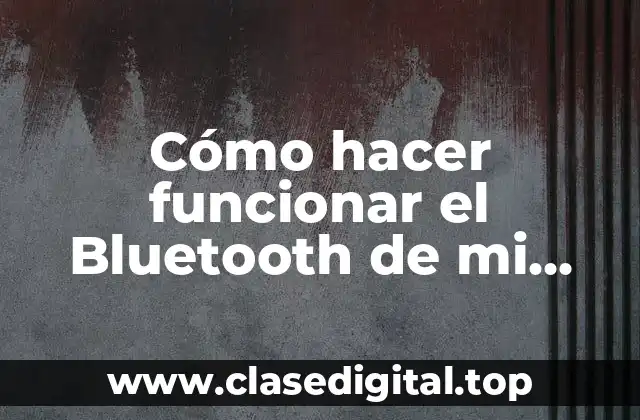 Cómo hacer funcionar el Bluetooth de mi laptop