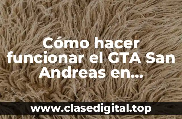 ¿Qué es GTA San Andreas y cómo funciona en Windows 10?