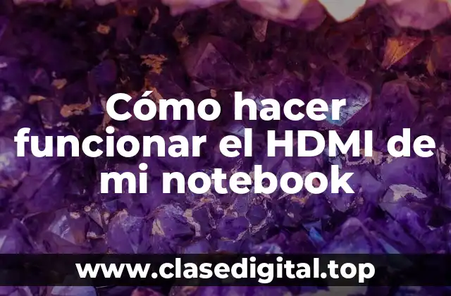 Cómo hacer funcionar el HDMI de mi notebook