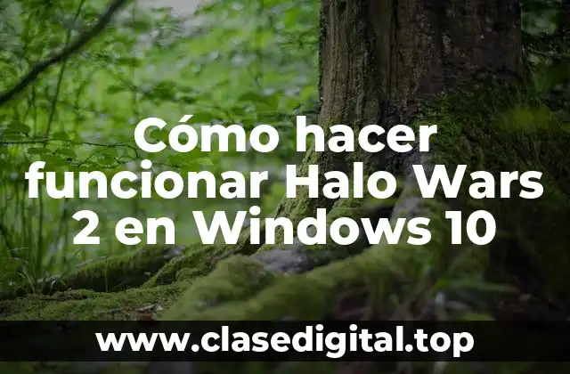Cómo hacer funcionar Halo Wars 2 en Windows 10