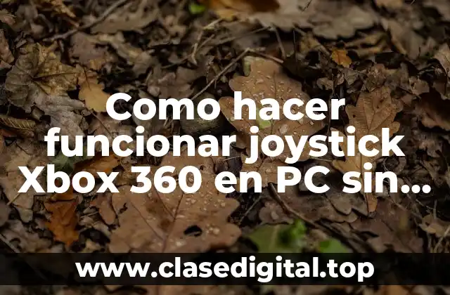¿Qué es un joystick Xbox 360 y para qué sirve?