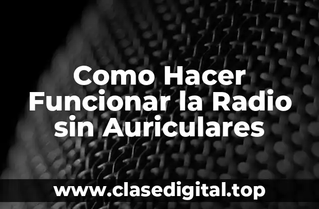 ¿Qué es la Radio sin Auriculares?