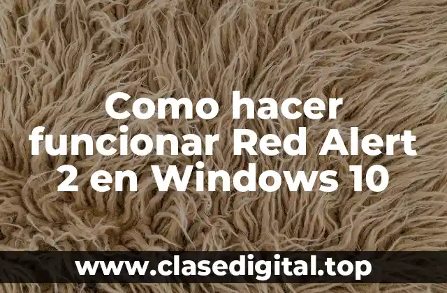 Como hacer funcionar Red Alert 2 en Windows 10