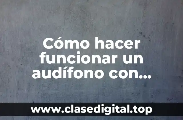 Cómo hacer funcionar un audífono con microfono en uno