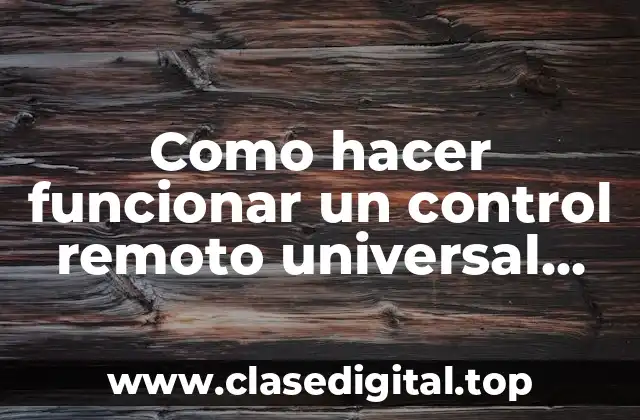 Como hacer funcionar un control remoto universal Philips