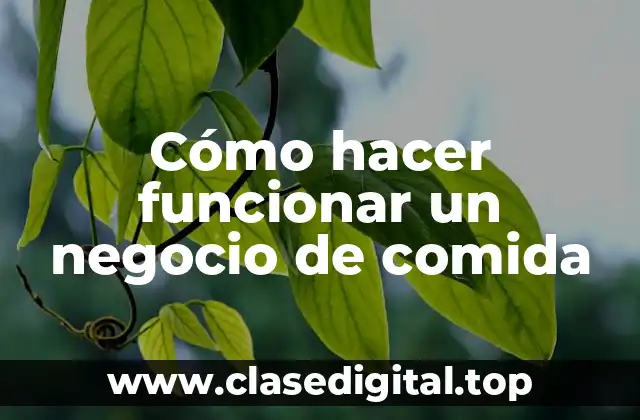 Cómo hacer funcionar un negocio de comida