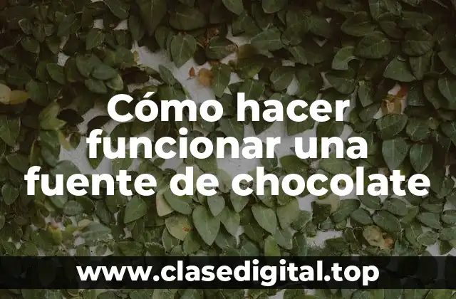 Cómo hacer funcionar una fuente de chocolate