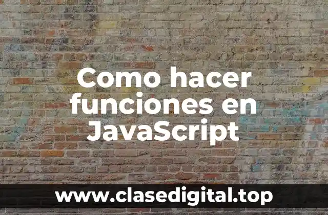 Como hacer funciones en JavaScript