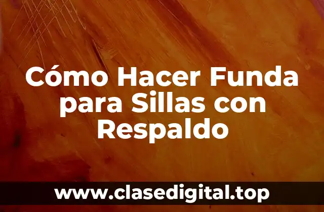 Cómo Hacer Funda para Sillas con Respaldo