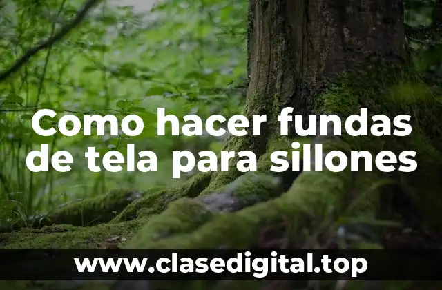 Como hacer fundas de tela para sillones