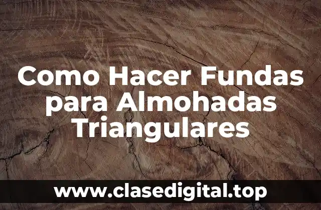 ¿Qué son las Fundas para Almohadas Triangulares?