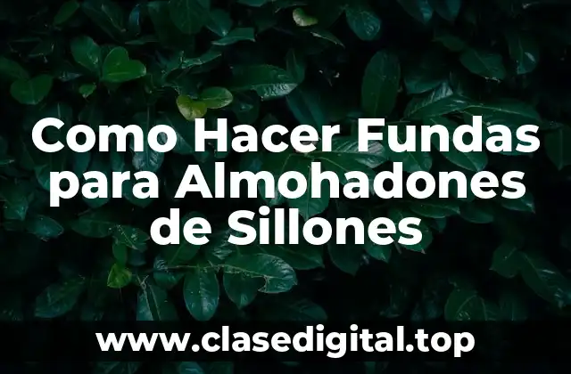 Como Hacer Fundas para Almohadones de Sillones