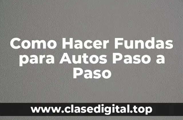 Como Hacer Fundas para Autos Paso a Paso