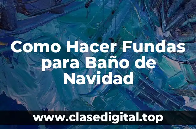 Como Hacer Fundas para Baño de Navidad