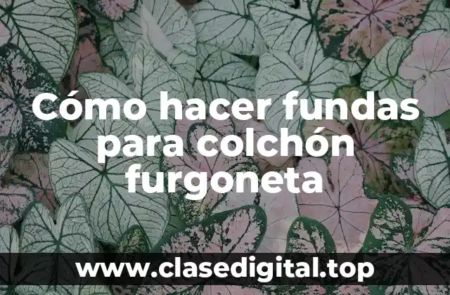 Fundas para colchón furgoneta