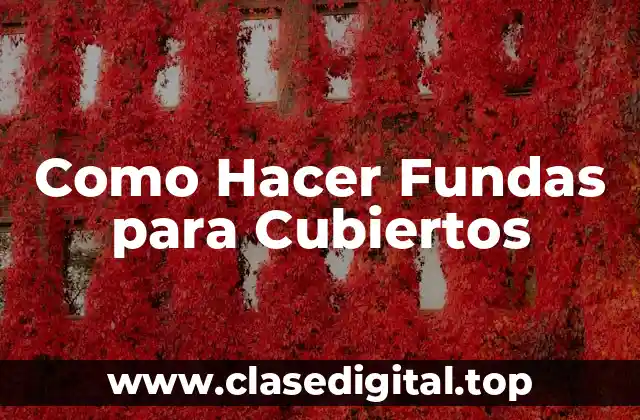 Como Hacer Fundas para Cubiertos