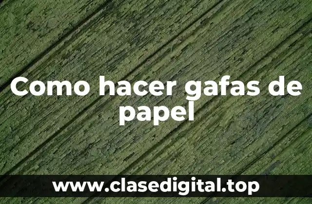 Como hacer gafas de papel