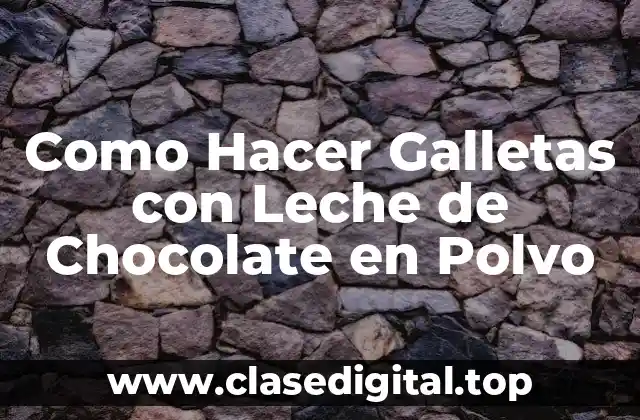 Como Hacer Galletas con Leche de Chocolate en Polvo