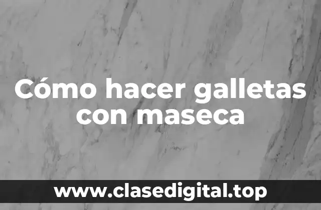¿Qué es la maseca y para qué sirve en la preparación de galletas?