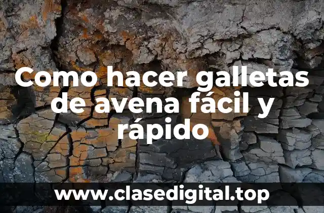 Como hacer galletas de avena fácil y rápido