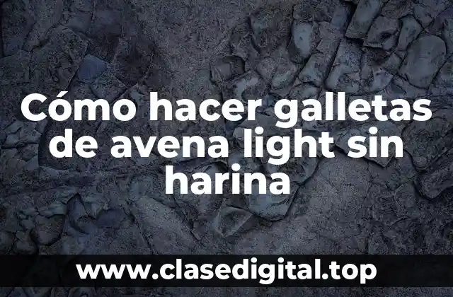 ¿Qué son las galletas de avena light sin harina?