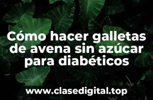 Cómo hacer galletas de avena sin azúcar para diabéticos