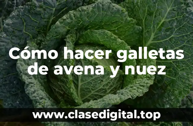 Cómo hacer galletas de avena y nuez