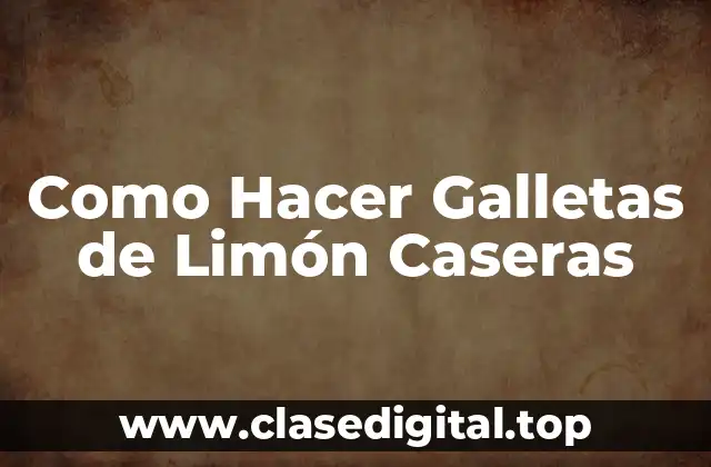 Como Hacer Galletas de Limón Caseras