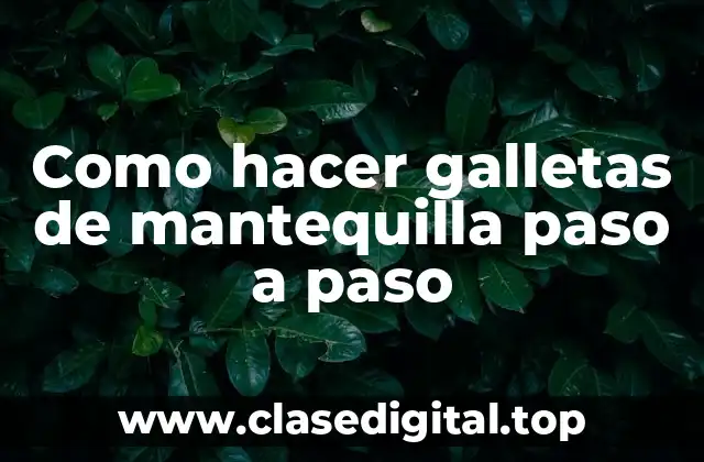 Como hacer galletas de mantequilla paso a paso