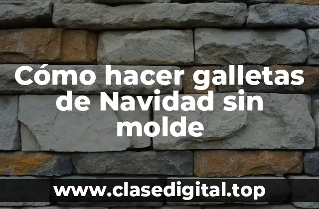 Cómo hacer galletas de Navidad sin molde
