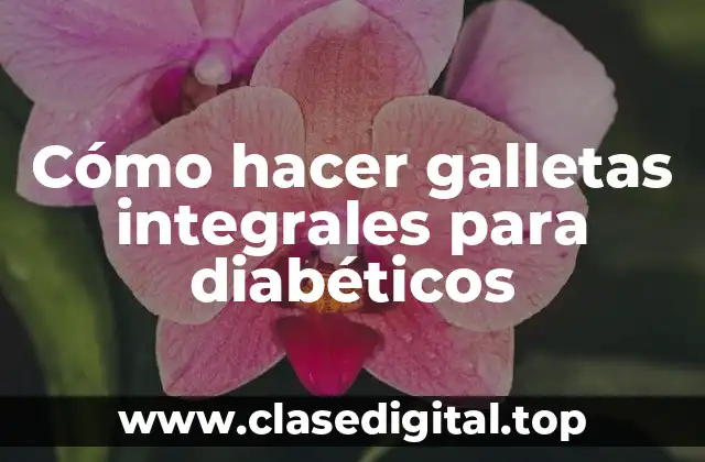 Cómo hacer galletas integrales para diabéticos