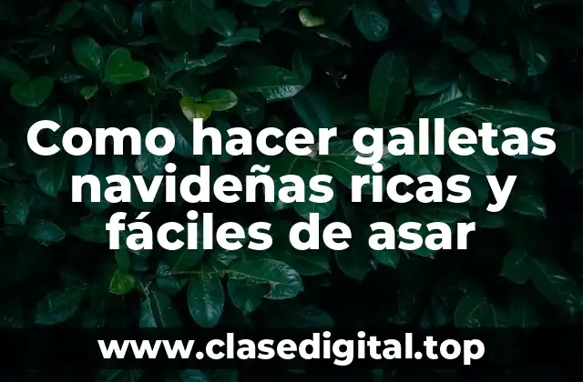 Como hacer galletas navideñas ricas y fáciles de asar