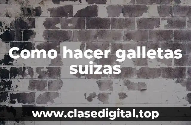 Como hacer galletas suizas