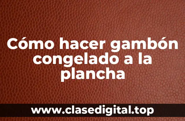 Cómo hacer gambón congelado a la plancha