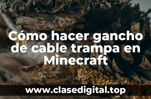 ¿Qué es un gancho de cable trampa en Minecraft?